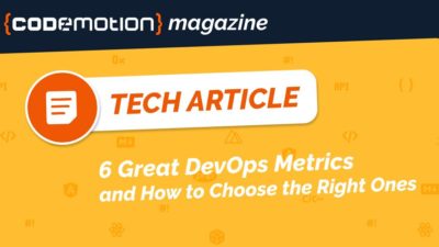 6 Great DevOps Metrics - and How to Choose the Right Metrics