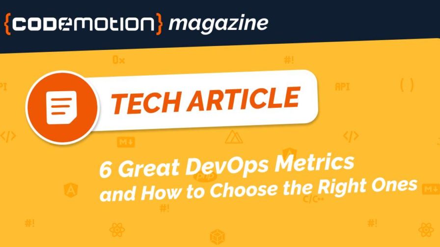 6 Great DevOps Metrics - and How to Choose the Right Metrics