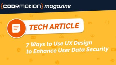 7 Ways to Use UX Design to Enhance User Data Security
