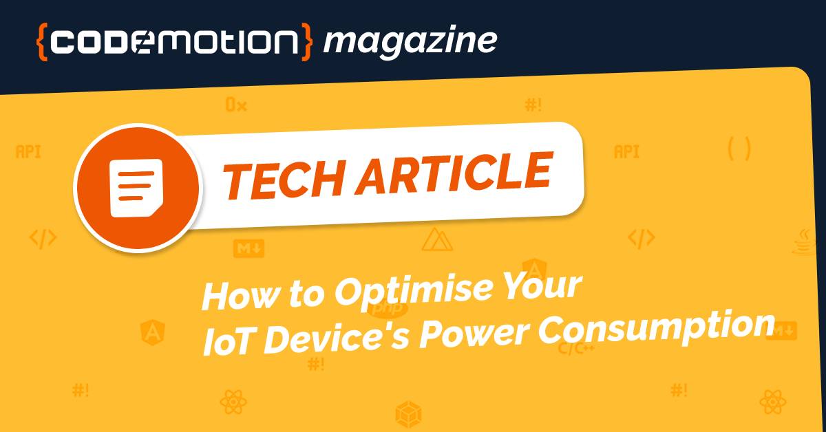How to Optimise Your IoT Device's Power Consumption Codemotion Magazine