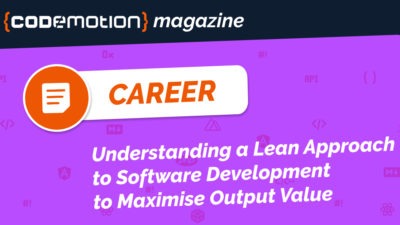 Understanding‌ ‌a‌ ‌Lean‌ ‌Approach‌ ‌to‌ ‌Software ‌Development‌ ‌to‌ ‌Maximize‌ ‌Output‌ ‌Value