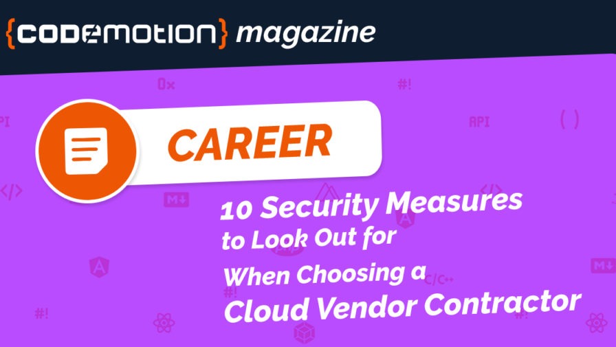 10 Security Measures to Look Out For When Choosing a Cloud Vendor Contractor