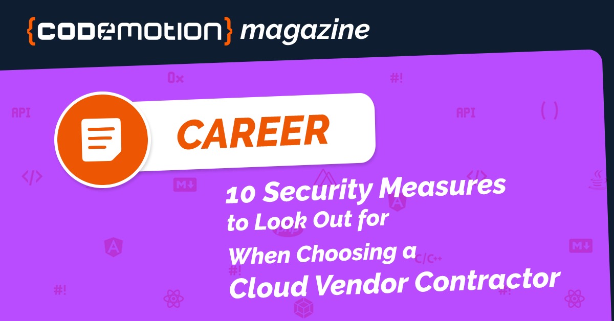 10 Security Measures to Look Out for When Choosing a Cloud Vendor Contractor