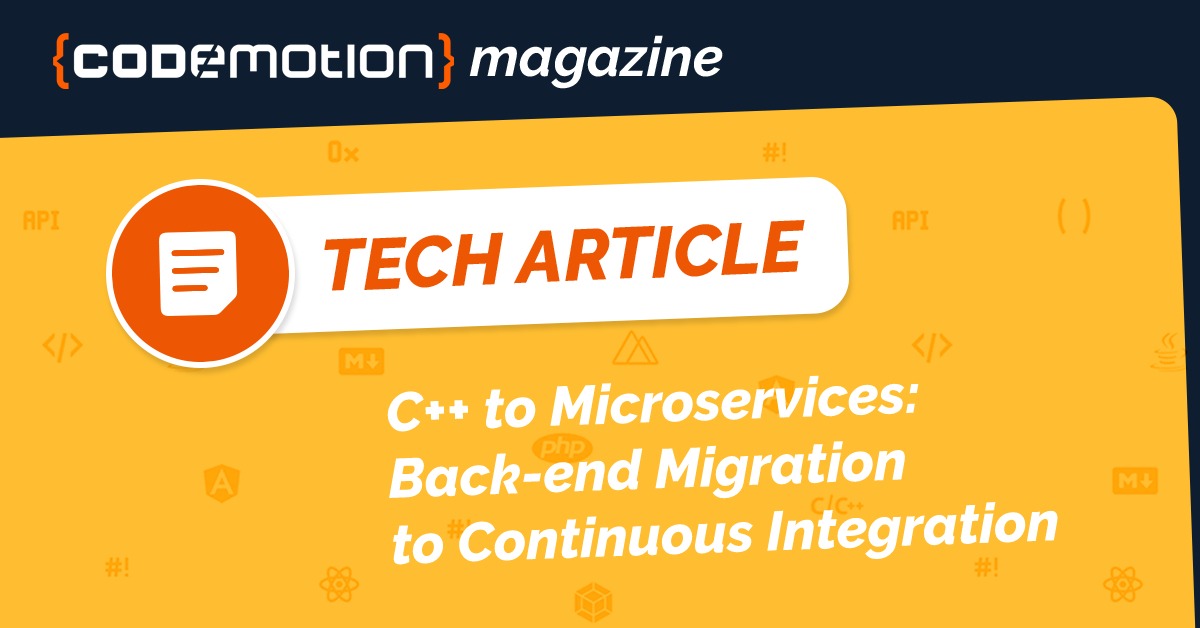 C++ to Microservices: Back-end Migration to Continuous Integration