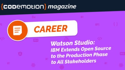 Watson Studio IBM Extends Open Source to the Production Phase to All Stakeholders