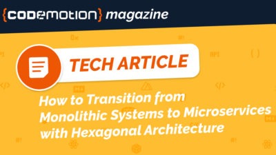 How to Transition from Monolithic Systems to Microservices with Hexagonal Architecture