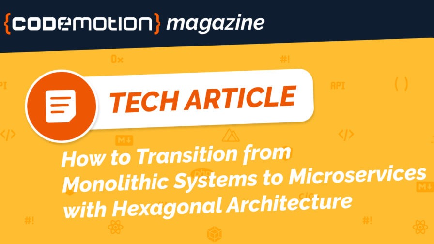 How to Transition from Monolithic Systems to Microservices with Hexagonal Architecture
