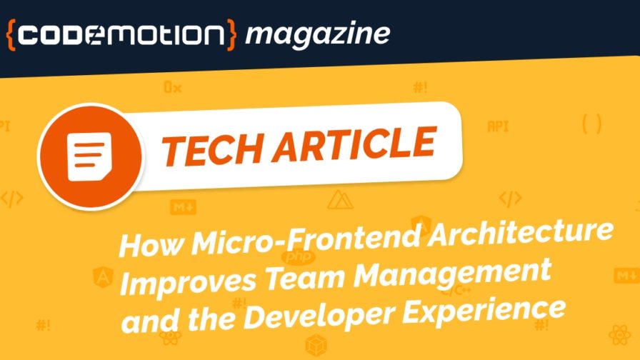How Micro-Frontend Architecture Improves Team Management and the Developer Experience