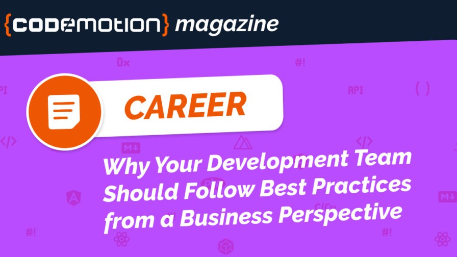 Why Your Development Team Should Follow Best Practices from a Business Perspective