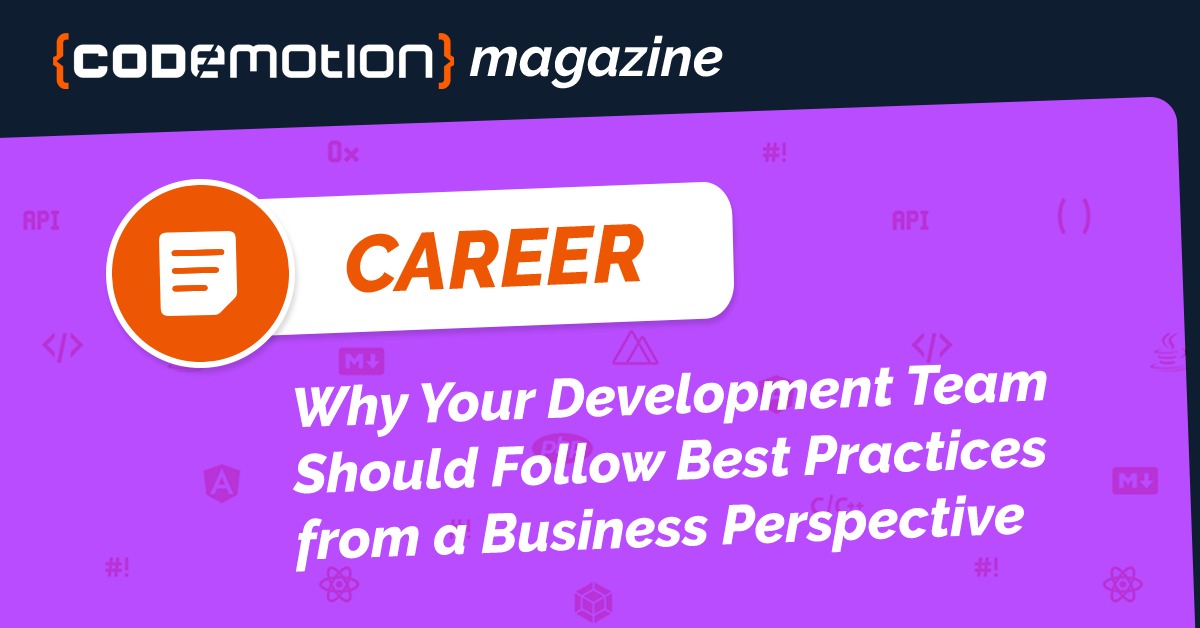 Why Your Development Team Should Follow Best Practices from a Business Perspective