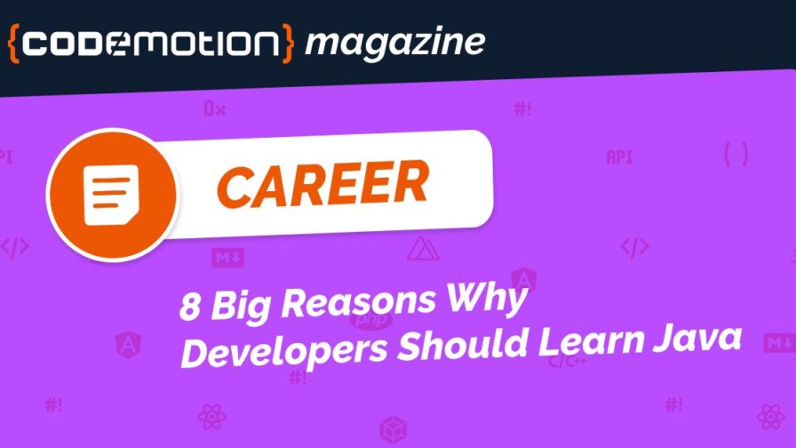 8 Big Reasons Why Developers Should Learn Java