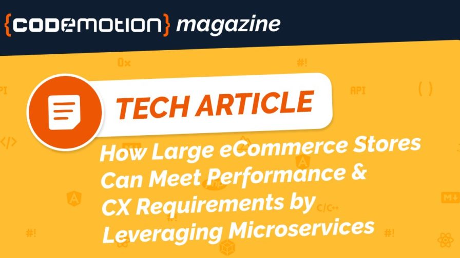 How Large eCommerce Stores Can Meet Performance and CX Requirements by Leveraging Microservices