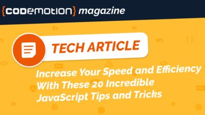 Increase Your Speed and Efficiency With These 20 Incredible JavaScript Tips and Tricks