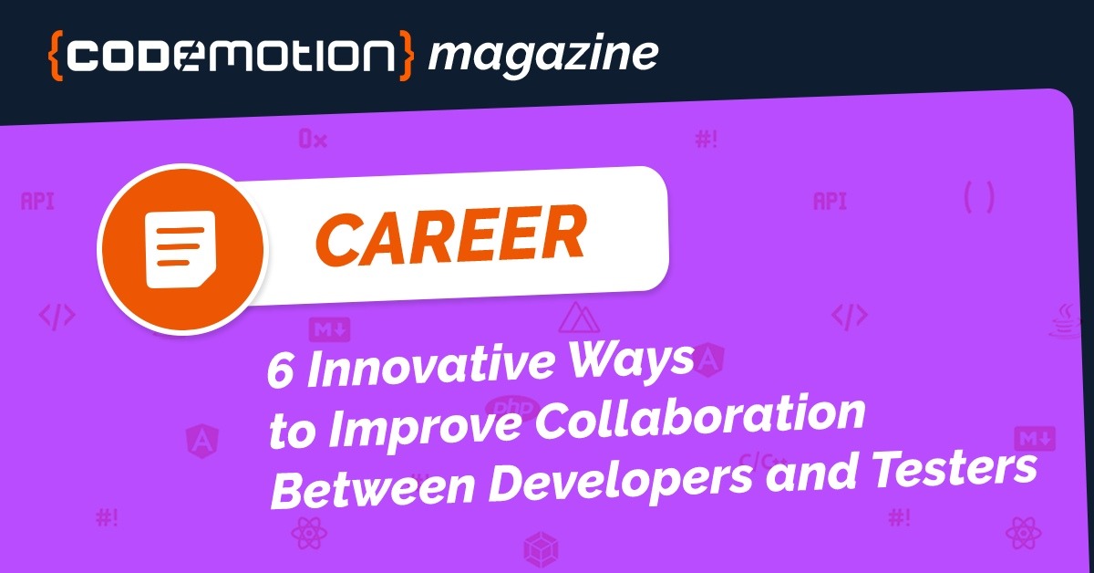 How to Improve Collaboration Between Developers and Testers