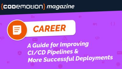 A Guide For Improving CICD Pipelines and More Successful Deployments