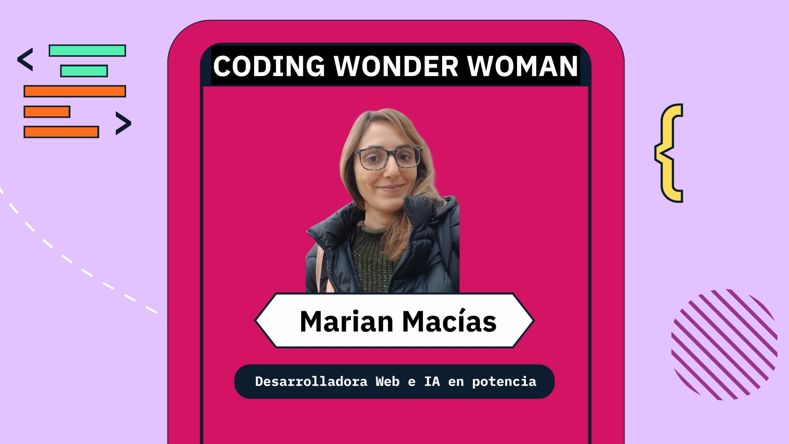 Coding Wonder Women: Marian Macías, pionera en desarrollo web y apasionada por la IA