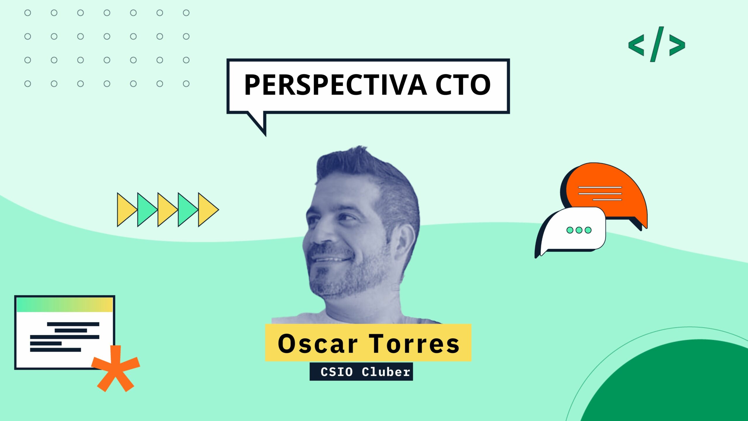 “Antes el CTO era muy técnico; ahora es más de personas y de negocio.” – Oscar Torres
