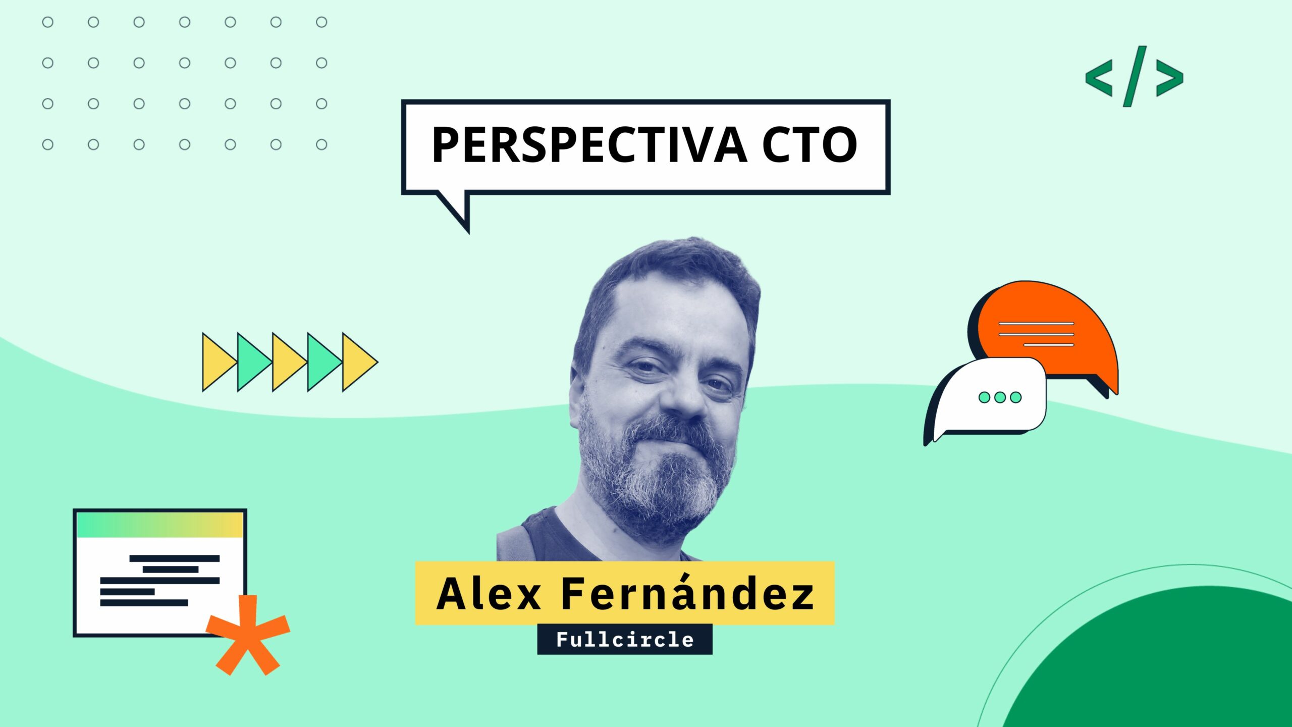 Perspectiva CTO – Alex Fernández  de Fullcircle: “La tecnología no escala sola: escala lo que decides no romper”